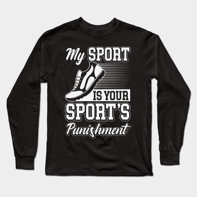 My Sport is your Sport's Punishment Long Sleeve T-Shirt by Dr_Squirrel